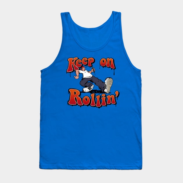 Keep on Rollin' Tank Top by sk8rDan